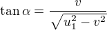 $\tan\alpha=\frac v{\sqrt{u_1^2-v^2}}$