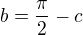 $b=\frac\pi2-c$