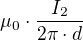 $\mu _{0}\cdot \frac{I_{2}}{2\pi \cdot d}$
