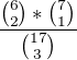 $\frac{\binom{6}{2}*\binom{7}{1}}{\binom{17}{3}}$