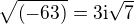 $\sqrt{\(-63\)}=3\mathrm{i}\sqrt{7}$