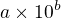 $a\times 10^{b}$
