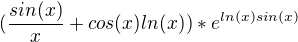 $(\frac{sin(x)}{x} + cos(x)ln(x))* e^{ln (x)sin(x)}$