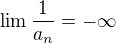 $\lim\frac{1}{a_n}=-\infty$