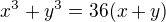 $x^3+y^3=36(x+y)$