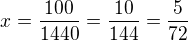 $x=\frac{100}{1440}=\frac{10}{144}=\frac{5}{72}$