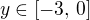 $y \in [-3,\, 0]$