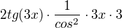 $2tg(3x) \cdot \frac{1}{cos^2} \cdot 3x \cdot 3$