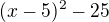 $(x-5)^{2}-25$