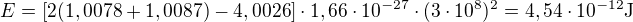 $E=[2(1,0078+1,0087)-4,0026]\cdot1,66\cdot10^{-27}\cdot(3\cdot10^8)^2=4,54\cdot 10^{-12}\text{J}$