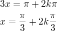 $3x=\pi+2k\pi\nlx=\frac{\pi}{3}+2k\frac{\pi}{3}$