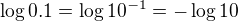 $\log0.1=\log10^{-1}=-\log10$