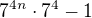 $7^{4n}\cdot 7^{4}-1$