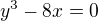$y^{3}-8x=0$