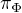 $\pi _{\Phi }$
