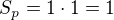 $S_p=1\cdot 1=1$
