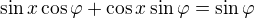 $\sin x\cos \varphi +\cos x\sin \varphi =\sin \varphi $