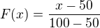 $F(x)=\frac{x-50}{100-50}$
