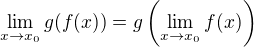 $\lim_{x\to x_0}g(f(x))=g\left(\lim_{x\to x_0}f(x)\right)$