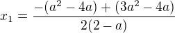 kopírovat do textarea $x_{1}=\frac{-(a^{2}-4a)+(3a^{2}-4a)}{2(2-a)}$
