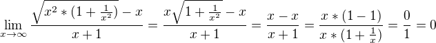 $\lim_{x\to\infty }\frac{\sqrt{x^2*(1+\frac{1}{x^2})}-x}{x+1}=\frac{x\sqrt{1+\frac{1}{x^2}}-x}{x+1}=\frac{x-x}{x+1}=\frac{x*(1-1)}{x*(1+\frac{1}{x})}=\frac{0}{1}=0$