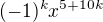 $(-1)^k{x^{5+10k}}$