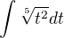 $\int\sqrt[5]{t^2} dt$