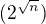$(2^{\sqrt{n}})$