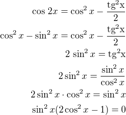 $\cos\,2x=\cos^2x-\frac{\rm{tg}^2x}{2}\\\cos^2x-\sin^2x=\cos^2x-\frac{\rm{tg}^2x}{2}\\2\,\sin^2x=\rm{tg^2}x\\2\sin^2x=\frac{\sin^2x}{\cos^2x}\\2\sin^2x\cdot\cos^2x=\sin^2x\\\sin^2x(2\cos^2x-1)=0$
