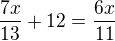 $\frac{7x}{13}+12=\frac{6x}{11}$