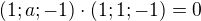 $(1;a; -1) \cdot (1;1;-1)=0$