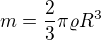 $m=\frac23\pi\varrho R^3$