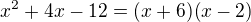 $x^{2}+4x-12=(x+6)(x-2)$