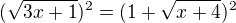 kopírovat do textarea $(\sqrt{3x+1})^2=(1+\sqrt{x+4})^2$