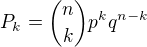 $P_k={{n}\choose{k}}p^kq^{n-k}$
