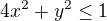 $4x^2+y^2\leq 1$