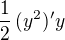 $\frac{1}{2}\,(y^2)'y$