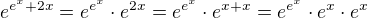 $e^{e^x+2x}=e^{e^x}\cdot e^{2x}=e^{e^x}\cdot e^{x+x}=e^{e^x}\cdot e^{x}\cdot e^{x}$