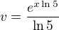 $v=\frac{e^{x\ln5}}{\ln5}$