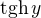 $\text{tgh}\,y$