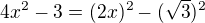$4x^2 -3=(2x)^2-(\sqrt3)^2$