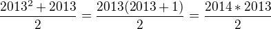 $\frac{2013^{2}+2013}{2}=\frac{2013(2013+1)}{2}=\frac{2014*2013}{2}$