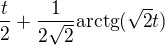 $\frac t2 + \frac{1}{2 \sqrt{2}}\mathrm{arctg}(\sqrt{2}t)$