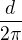 $\frac{d}{2\pi}$