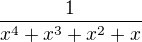 $\frac{1}{x^{4}+x^{3}+x^{2}+x}$