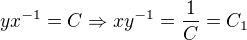 kopírovat do textarea $yx^{-1}= C\Rightarrow xy^{-1}= \frac{1}{C}=C_1$