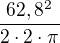 $\frac{62,8^{2}}{2\cdot 2\cdot \pi }$