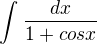 $ \int_{}^{}\frac{dx}{1 + cos x}$