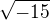 $\sqrt{-15}$