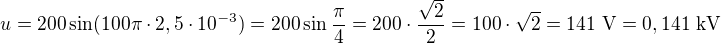 $u=200\sin(100\pi\cdot2,5\cdot10^{-3})=200\sin\frac\pi4=200\cdot\frac{\sqrt2}2=100\cdot\sqrt2=141\ \text V=0,141\ \text{kV}$
